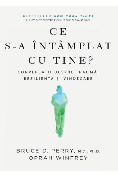 Editura Lifestyle What happened to you? Conversations about trauma