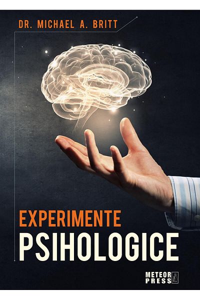 Editura Meteor Press Psychological Experiments, Michael A. Britt