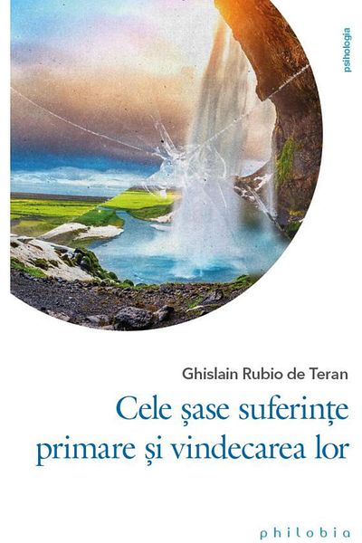Editura Philobia The six primary sufferings and their healing, Ghi