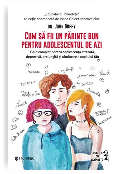 Editura Univers Cum sa fii un parinte bun pentru adolescentul de a