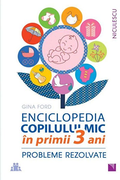 Editura Niculescu Enciclopedia copilului mic in primii 3 ani. Proble