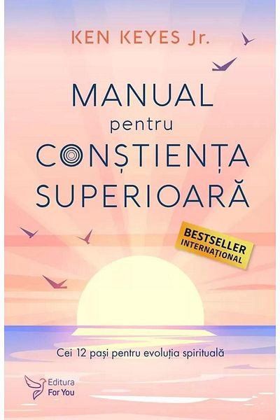 Editura For You Manual for higher consciousness. The 12 steps to
