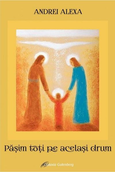 Editura Galaxia Gutenberg We are all walking the same path, Andrei Alexa