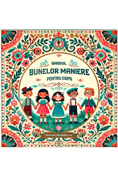 Editura Galaxia Gutenberg Ghidul bunelor maniere pentru copii, Stefania Radu