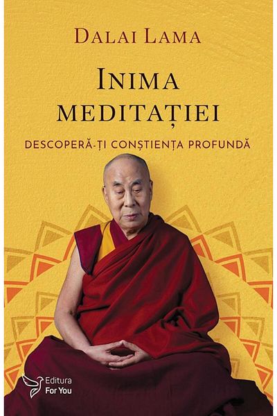 Editura For You The Heart of Meditation. Discover Your Deep Awareness