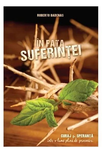 Editura Viata si Sanatate In the face of suffering, Roberto Badenas