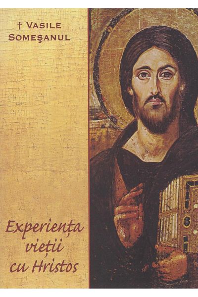 Editura Renasterea The experience of life with Christ, Vasile Somesanul
