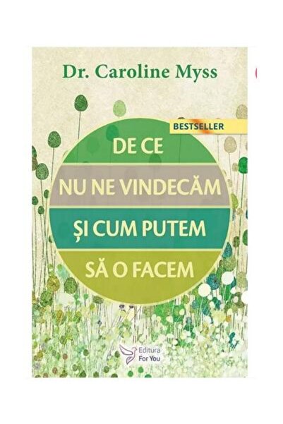 Editura For You De ce nu ne vindecam si cum putem sa o facem? (edi