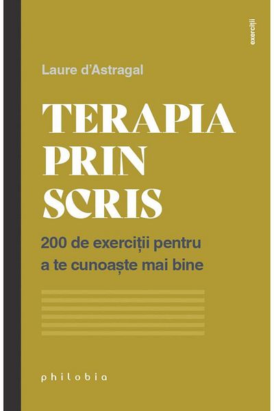 Editura Philobia Writing Therapy. 200 Exercises to Help You Write