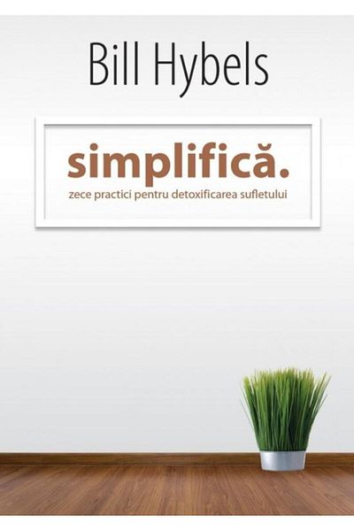 Editura Scriptum Simplify. Ten practices for detoxifying the soul