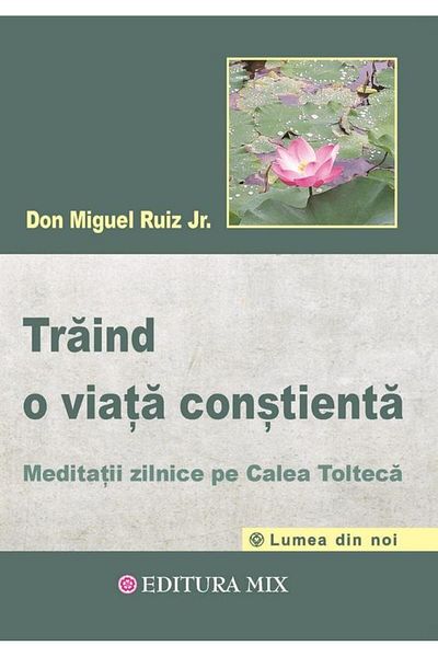 Editura Mix Living a Conscious Life. Daily Meditations on