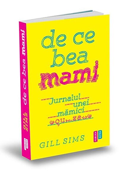 Editura Publica De ce bea mami. Jurnalul unei mamici epuizate, Gil