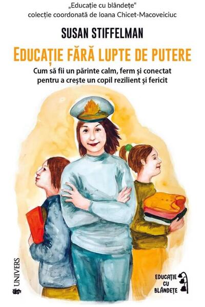 Editura Univers Educatie fara lupte de putere. Cum sa fii un parin