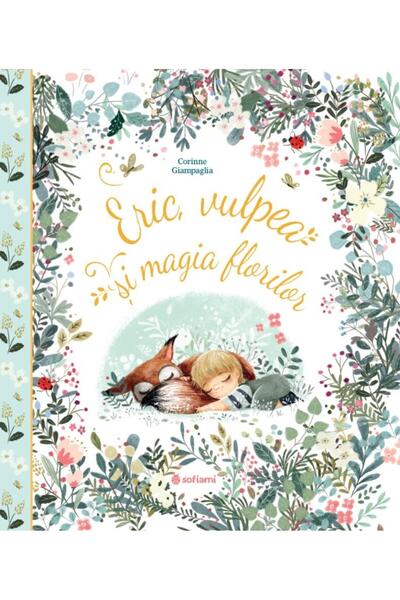 Editura Sofiami Eric, vulpea si magia florilor, Corinne Giampaglia