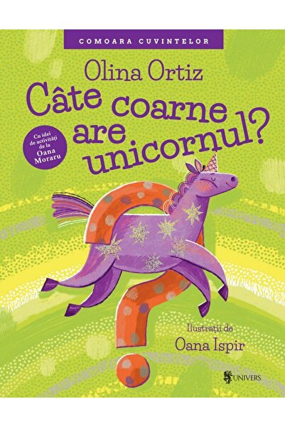 Editura Univers Cate coarne are unicornul? Cu idei de activitati d