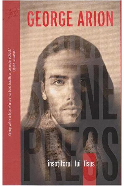Editura Crime Scene Press Insotitorul lui Iisus, George Arion