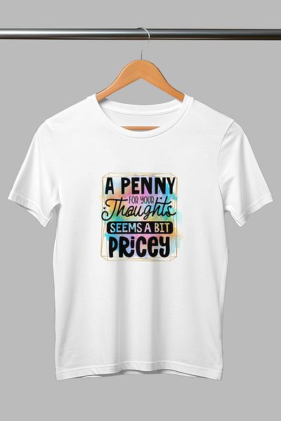 giftkonsept Penny for Your Thoughts a Bit Pricey Funny Printed Cotton Unisex White T-Shirt