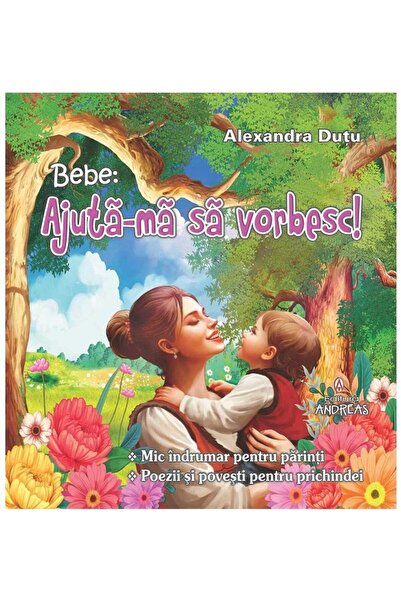 Editura Andreas Bebe: Ajuta-ma sa vorbesc! Mic indrumar pentru par