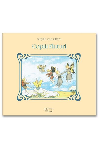 Editura Univers Enciclopedic Junior Copiii Fluturi, Sibylle von Olfers