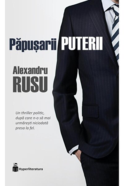 Editura Hyperliteratura Papusarii puterii. Un thriller politic, dupa care