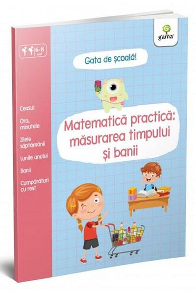 Editura Gama Matematica practica: masurarea timpului si banii,