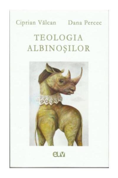 Editura Universitatii de Vest Teologia albinosilor, Ciprian Valcan