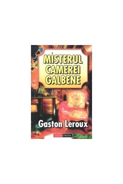 Editura Aldo Press Misterul Camerei Galbene, Gaston Leroux