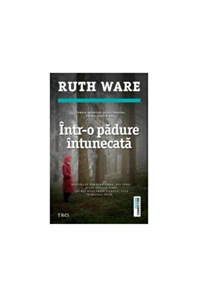 Editura Trei Intr-o padure intunecata, Ruth Ware