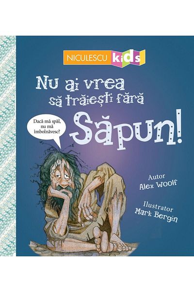 Editura Niculescu Nu ai vrea sa traiesti fara Sapun!, Alex Woolf