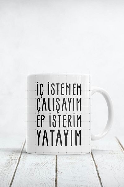 ÇELİKLER HEDİYE I don't want to drink, I want to work, I want to lie down Printed Mug