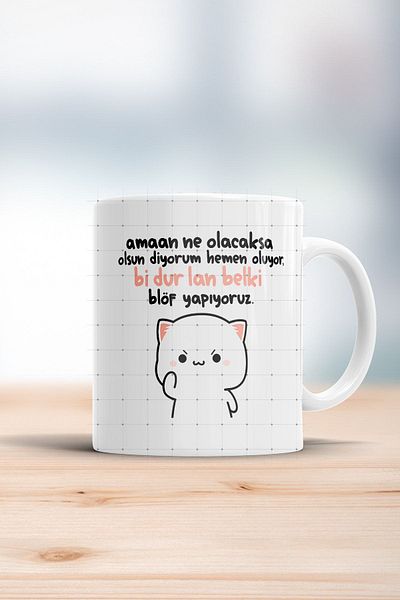 ÇELİKLER HEDİYE I Say Whatever Happens It Will Happen Immediately Printed Mug