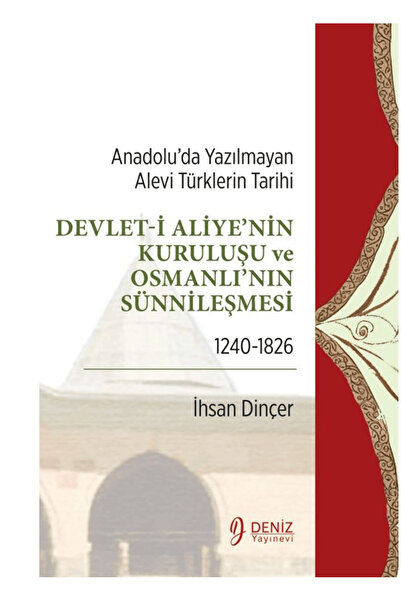 DENİZ YAYINEVİ Anadolu’da Yazılmayan Alevi Türklerin Tarihi - Devlet-i Aliye'...