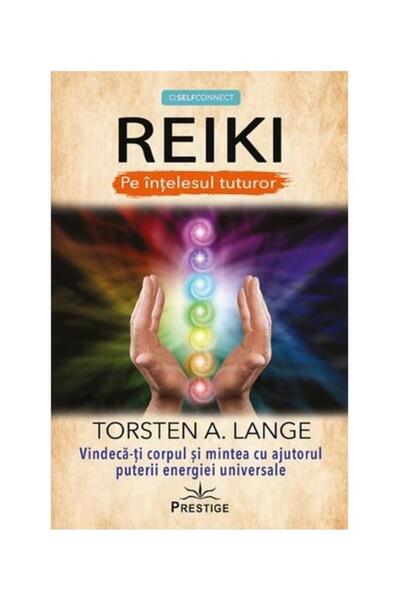 Editura Prestige Reiki pe intelesul tuturor. Vindeca-ti corpul si m