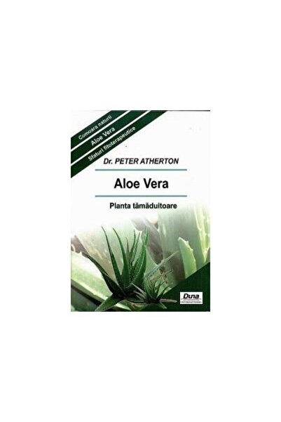 Editura Hungalibri Aloe Vera. Planta tamaduitoare, Peter Atherton