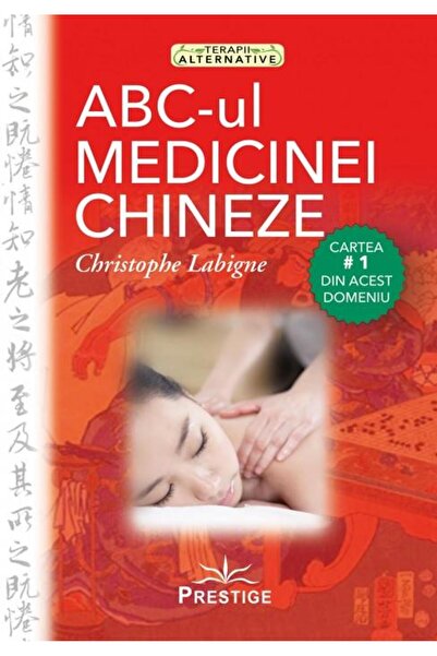 Editura Prestige ABC-ul Medicinei Chineze, Cristophe Labigne