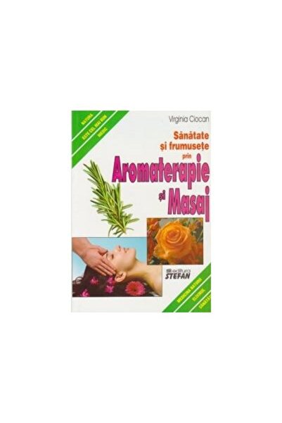 Editura Stefan Health and beauty through aromatherapy and massage,