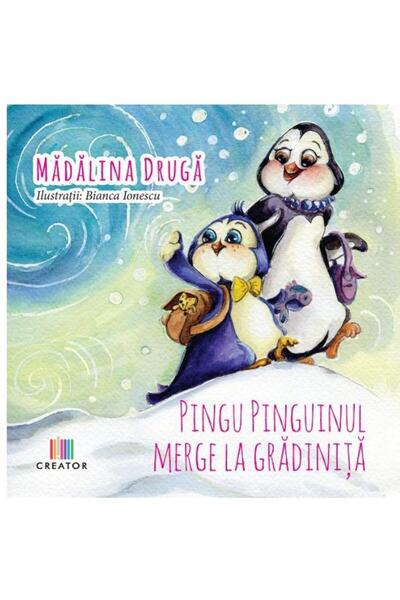 Editura Creator Pingu Pinguinul merge la gradinita, Madalina Druga