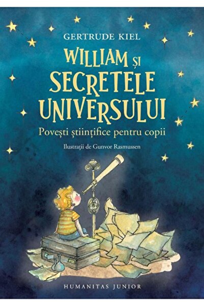 Editura Humanitas Junior William si secretele Universului. Povesti stiintif