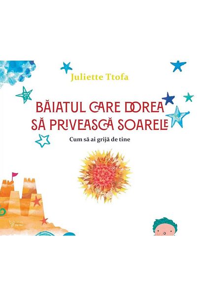 Editura For You The boy who wanted to look at the sun. How to have