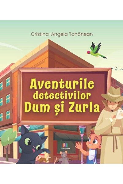 Editura Creator Aventurile detectivilor Dum si Zurla, Cristina-Ang