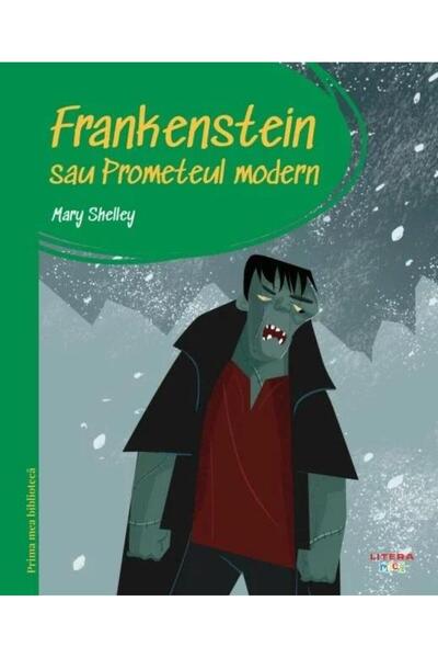 Editura Litera Prima mea biblioteca. Frankenstein sau Prometeul m