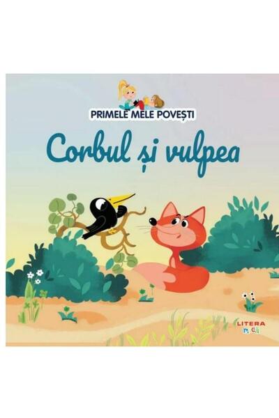 Editura Litera Primele mele povesti. Corbul si vulpea