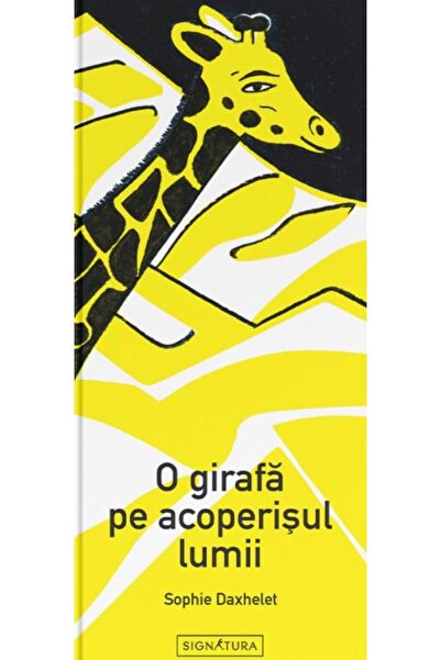Editura Signatura O girafa pe acoperisul lumii, Sophie Daxhelet