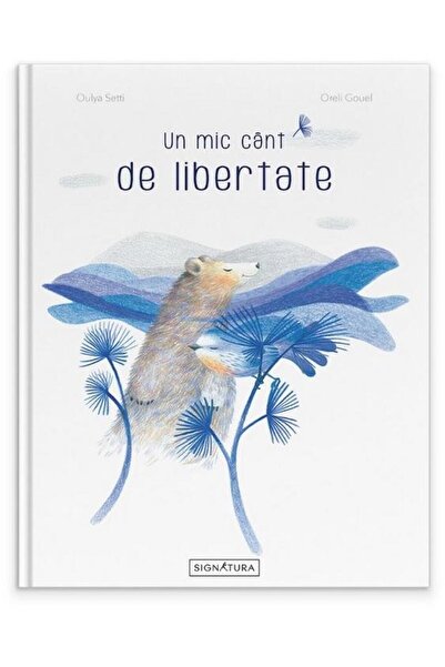 Editura Signatura Un mic cant de libertate, Oulya Setti