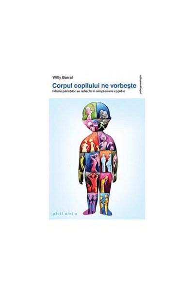 Editura Philobia The child's body speaks to us - The history of parents