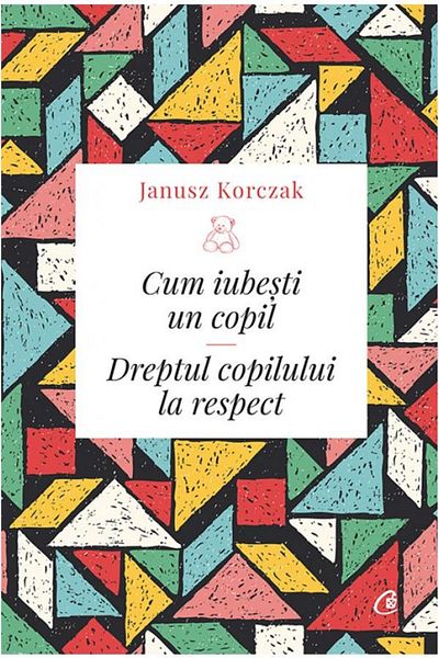 Editura Curtea Veche How to love a child. The child's right to respect