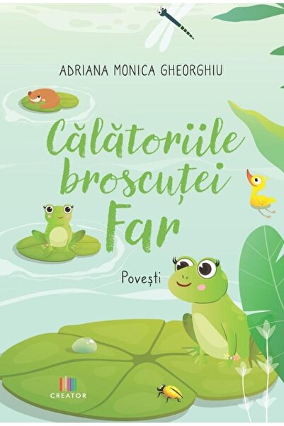 Editura Creator Calatoriile broscutei Far, Monica Gheorghiu