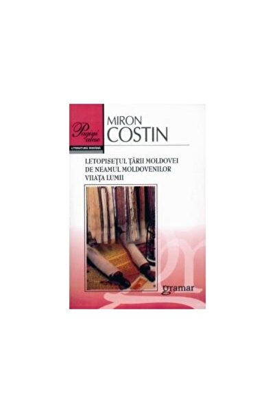 Editura Gramar Letopisetul Tarii Moldovei. De Neamul Moldovenilor