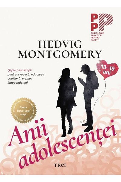 Editura Trei The teenage years (ages 13-19). Seven simple steps to