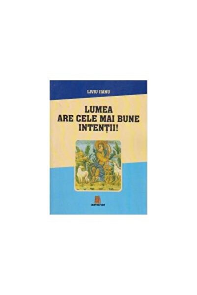 Editura Contrafort Lumea are cele mai bune intentii!, Liviu Jianu